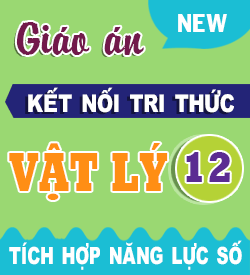 Giáo án Chính khóa - Tích hợp Năng lực số Kết nối Tri thức Vật lý 12